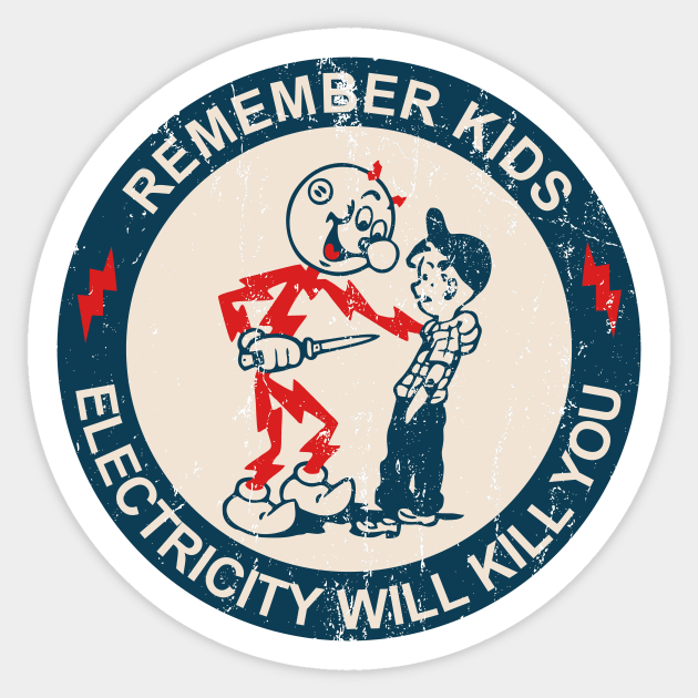 Remember Kids Electricity Will Kill You - Retro Sticker by Gio's art